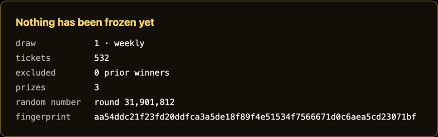 The result of pressing Check first: a heading reading Nothing has been frozen yet, then draw 1 weekly, 532 tickets, 0 excluded prior winners, 3 prizes, round 31,901,812, and the list fingerprint.